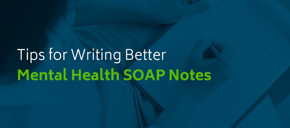 01-Tips-for-writing-better-mental-health-SOAP-notes.jpg