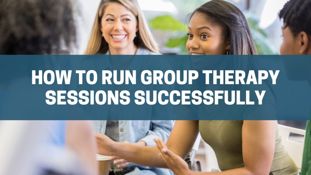 How to Run Group Therapy Sessions Successfully